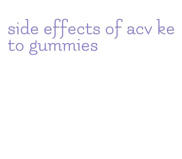 side effects of acv keto gummies