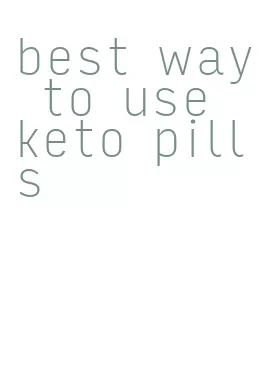 best way to use keto pills