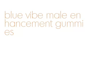 blue vibe male enhancement gummies