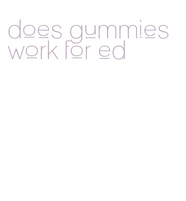 does gummies work for ed