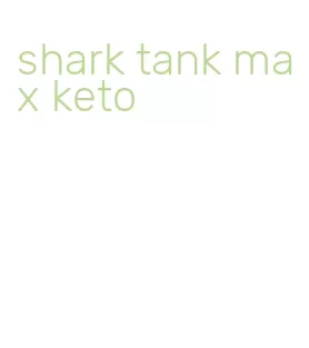 shark tank max keto