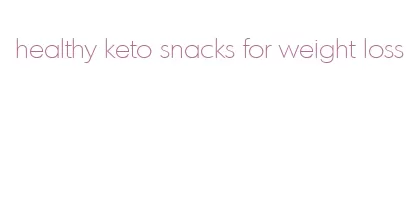 healthy keto snacks for weight loss