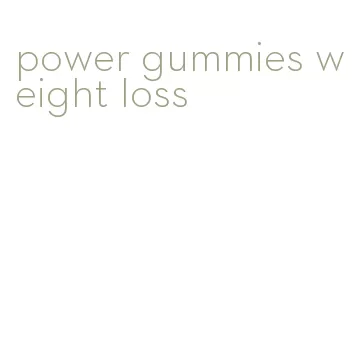 power gummies weight loss