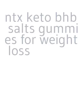 ntx keto bhb salts gummies for weight loss