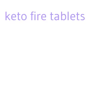 keto fire tablets