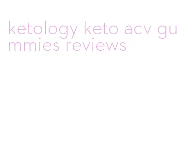ketology keto acv gummies reviews