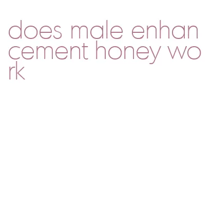 does male enhancement honey work