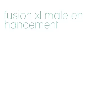 fusion xl male enhancement