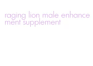 raging lion male enhancement supplement