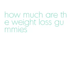 how much are the weight loss gummies