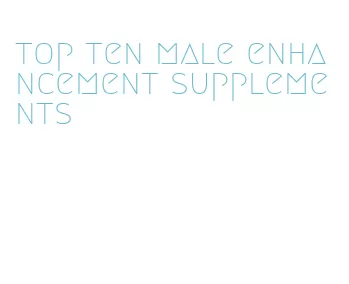 top ten male enhancement supplements