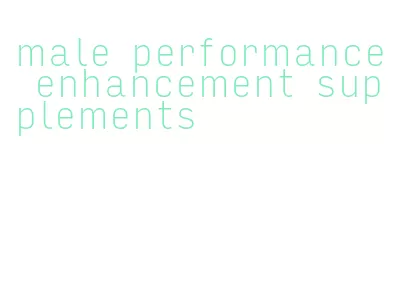 male performance enhancement supplements