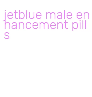 jetblue male enhancement pills