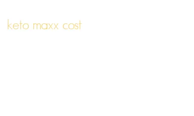 keto maxx cost