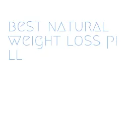 best natural weight loss pill