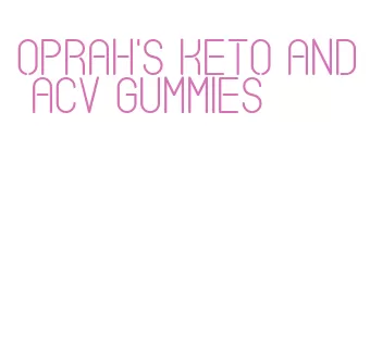oprah's keto and acv gummies
