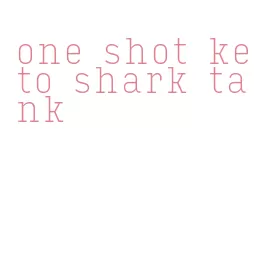 one shot keto shark tank