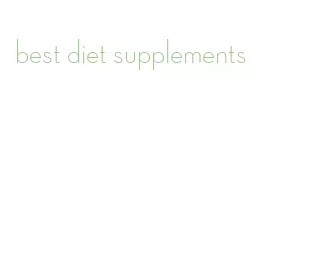 best diet supplements