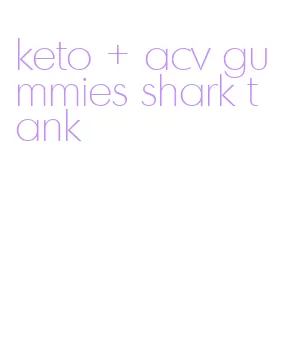keto + acv gummies shark tank