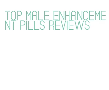 top male enhancement pills reviews