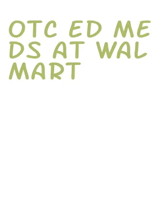 otc ed meds at walmart