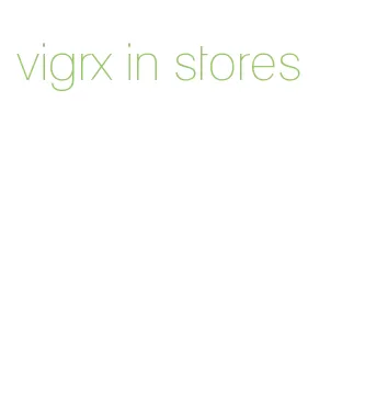 vigrx in stores