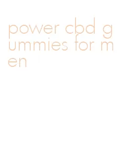 power cbd gummies for men