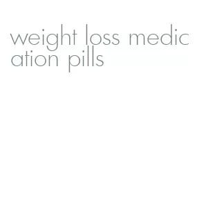 weight loss medication pills