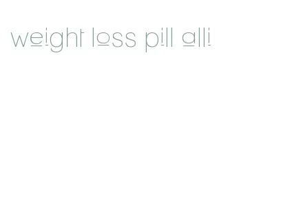 weight loss pill alli