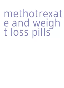 methotrexate and weight loss pills