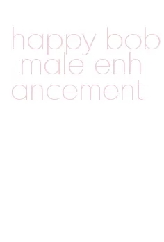 happy bob male enhancement