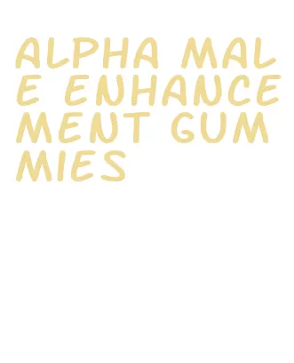 alpha male enhancement gummies