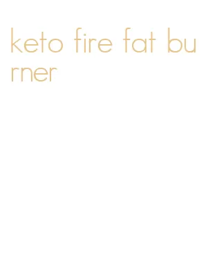 keto fire fat burner