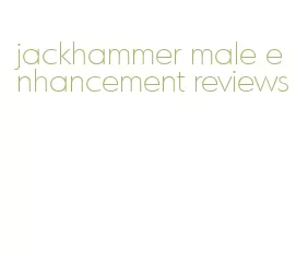 jackhammer male enhancement reviews