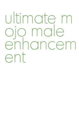 ultimate mojo male enhancement