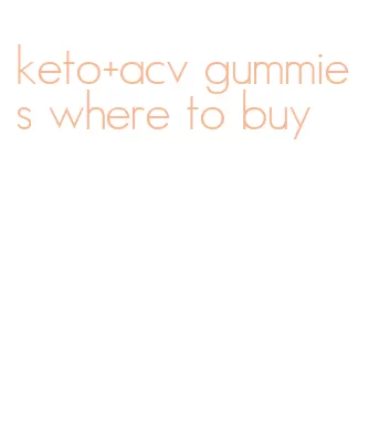 keto+acv gummies where to buy