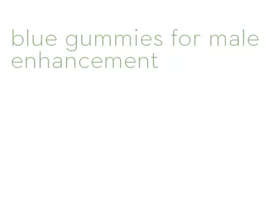 blue gummies for male enhancement