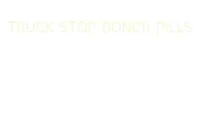 truck stop boner pills