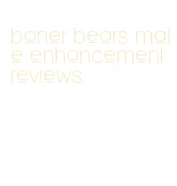 boner bears male enhancement reviews