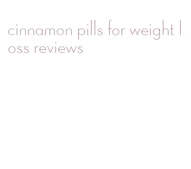 cinnamon pills for weight loss reviews
