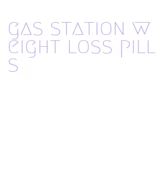 gas station weight loss pills