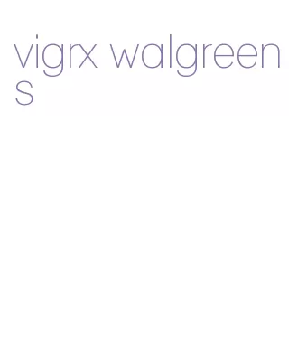 vigrx walgreens