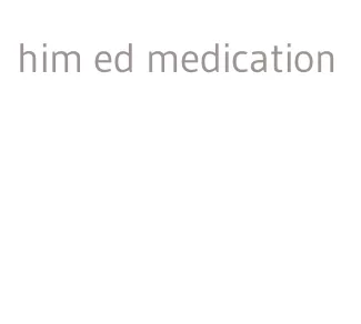 him ed medication