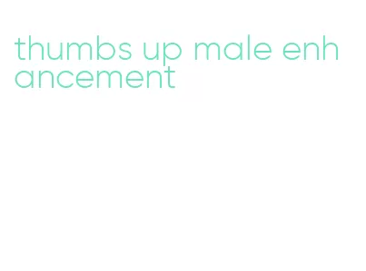 thumbs up male enhancement