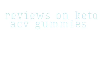 reviews on keto acv gummies