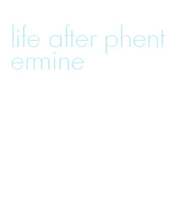 life after phentermine