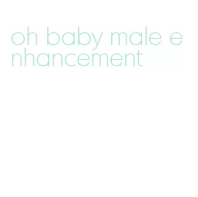 oh baby male enhancement