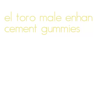 el toro male enhancement gummies