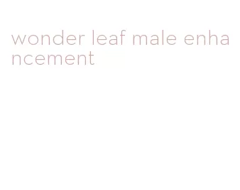 wonder leaf male enhancement