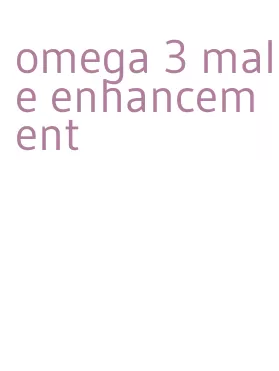 omega 3 male enhancement